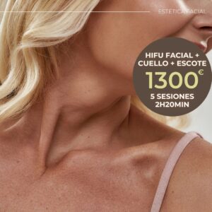5 SESIONES HIFU FACIAL, CUELLO Y ESCOTE